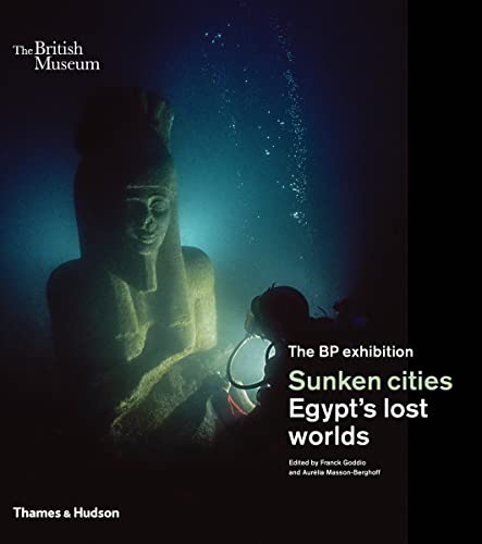 The BP Exhibition: Sunken Cities: Egypt's Lost Worlds (The British Museum)