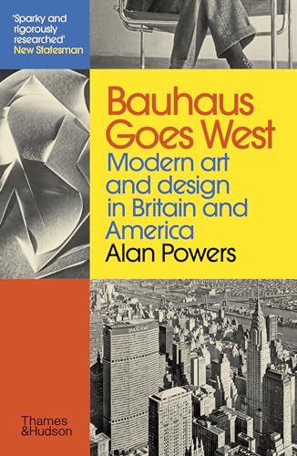 Bauhaus Goes West: Moder Art and Design in Britain and America