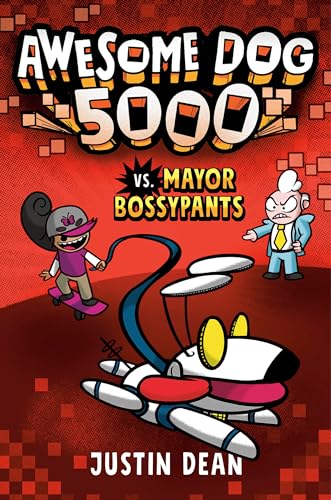 Awesome Dog 5000 vs. Mayor Bossypants (Awesome Dog 5000, Bk. 2)