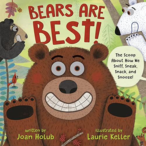 Bears Are Best! The Scoop About How We Sniff, Sneak, Snack, and Snooze!