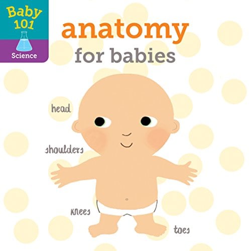 Anatomy for Babies (Baby 101 Science)