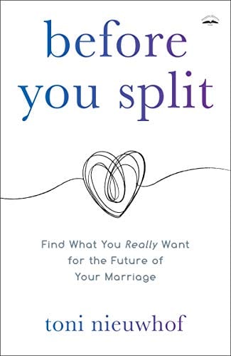 Before You Split: Find What You Really Want for the Future of Your Marriage