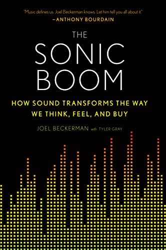 The Sonic Boom: How Sound Transforms the Way We Think, Feel, and Buy