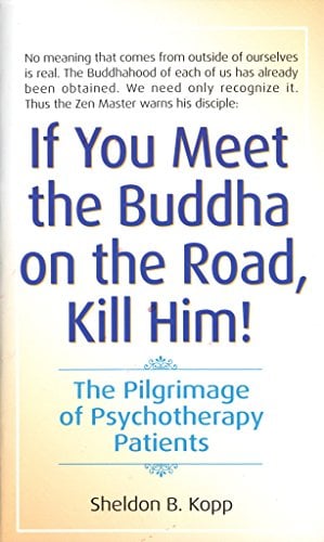 If You Meet the Buddha on the Road, Kill Him! The Pilgrimage of Psychotherapy Patients