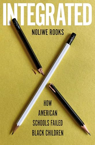 Integrated: How American Schools Failed Black Children
