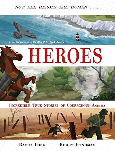Heroes: IncredibleTrue Stories of Courageous Animals