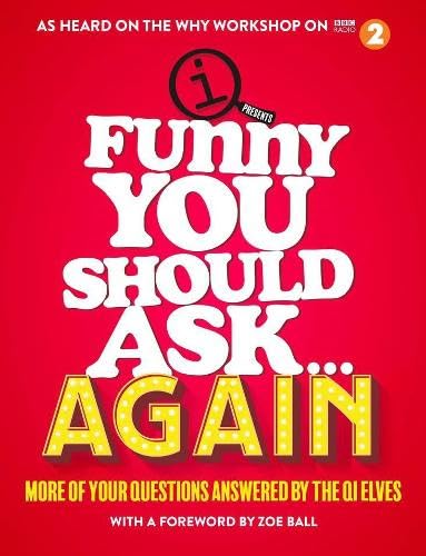 Funny You Should Ask...Again: More of Your Questions Answered by the QI Elves