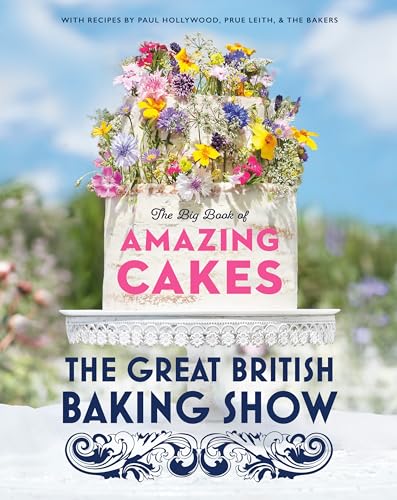 The Big Book of Amazing Cakes (The Great British Baking Show)