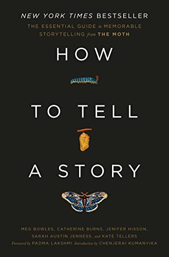 How to Tell a Story: The Essential Guide to Memorable Storytelling From The Moth