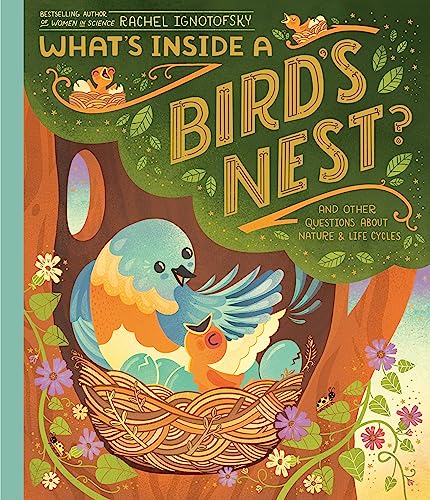 What's Inside A Bird's Nest? And Other Questions About Nature & Life Cycles