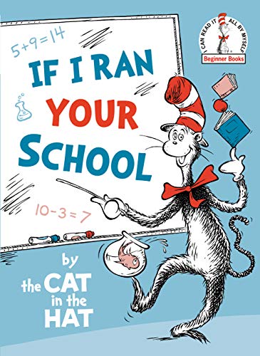 If I Ran Your School by the Cat in the Hat (Beginner Books)