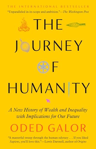 The Journey of Humanity: A New History of Wealth and Inequality With Implications for Our Future