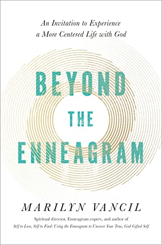 Beyond the Enneagram: An Invitation to Experience a More Centered Life With God