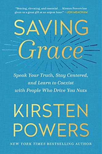 Saving Grace: Speak Your Truth, Stay Centered, and Learn to Coexist ith People Who Drive You Nuts