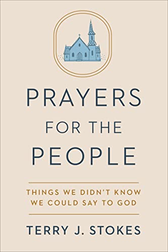 Prayers for the People: Things We Didn't Know We Could Say to God