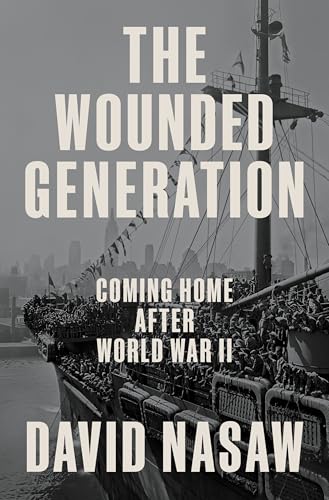The Wounded Generation: Coming Home After World War II