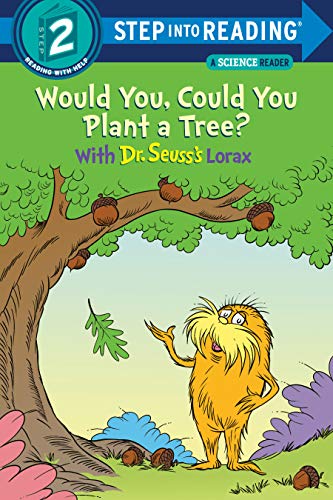 Would You, Could You Plant a Tree? With Dr. Seuss's Lorax (Step Into Reading Science Reader, Step 2)