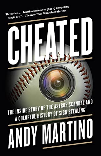 Cheated: The Inside Story of the Astros Scandal and a Colorful History of Sign Stealing