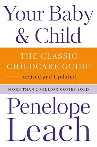 Your Baby & Child: The Classic Childcare Guide (Revised and Updated)