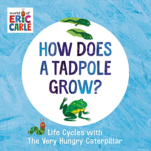 How Does a Tadpole Grow?: Life Cycles With The Very Hungry Caterpillar
