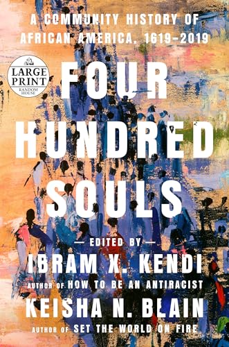 Four Hundred Souls: A Community History of African America, 1619-2019 (Large Print)