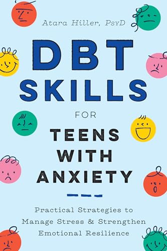 DBT Skills for Teens With Anxiety: Practical Strategies to Manage Stress and Strengthen Emotional Resilience
