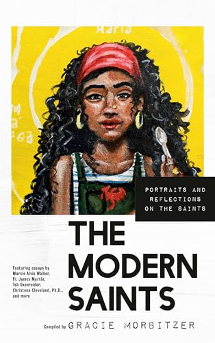 The Modern Saints: Portraits and Reflections on the Saints
