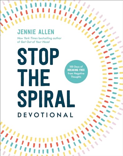 Stop the Spiral Devotional: 100 Days of Breaking Free From Negative Thoughts