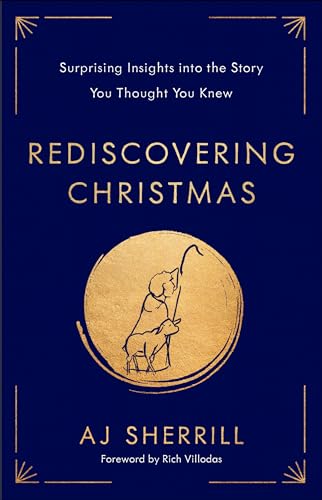 Rediscovering Christmas: Surprising Insights Into the Story You Thought You Knew