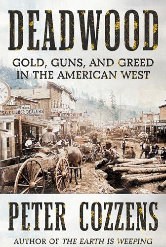 Deadwood: Gold, Guns, and Greed in the American West