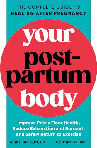 Your Postpartum Body: The Complete Guide to Healing After Pregnancy