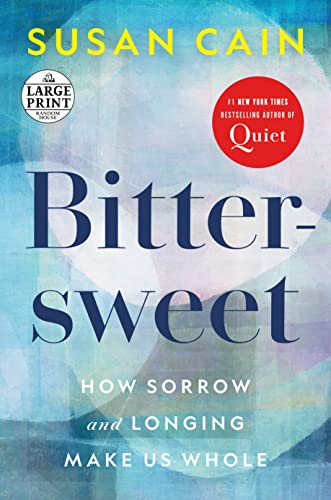 Bittersweet: How Sorrow and Longing Make Us Whole (Large Print)