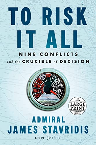 To Risk It All: Nine Conflicts and the Crucible of Decision (Large Print)