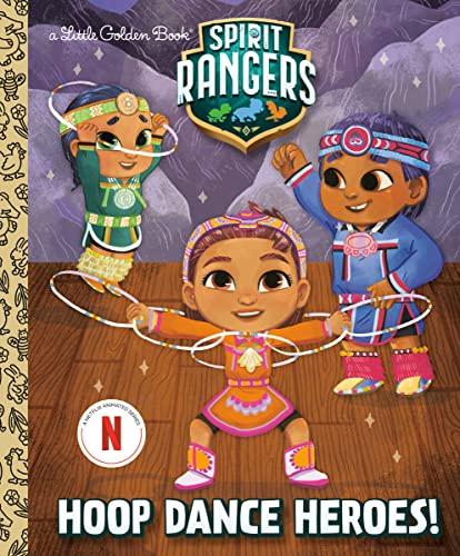 Hoop Dance Heroes! (Spirit Rangers, Little Golden Book)