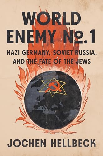World Enemy No. 1: Nazi Germany, Soviet Russia, and the Fate of the Jews