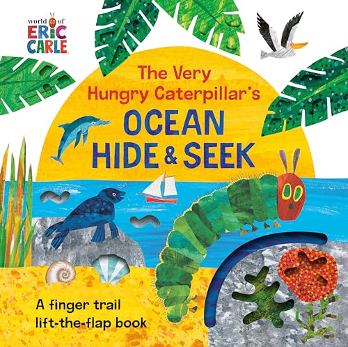 The Very Hungry Caterpillar's Ocean Hide & Seek: A Finger Trail Lift-The-Flap Book (World of Eric Carle)
