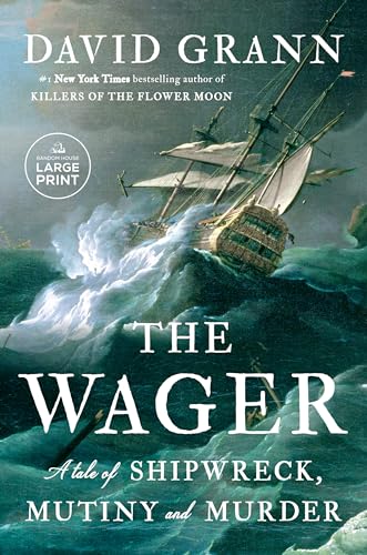 The Wager: A Tale of Shipwreck, Mutiny and Murder (Large Print)