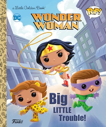 Wonder Woman: Big Little Trouble! (Funko Pop! A Little Golden Book)