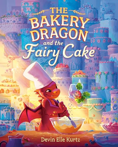 The Bakery Dragon and the Fairy Cake (The Bakery Dragon, Bk. 2)