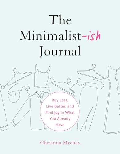 The Minimalist-ish Journal: Buy Less, Live Better, and Find Joy in What You Already Have