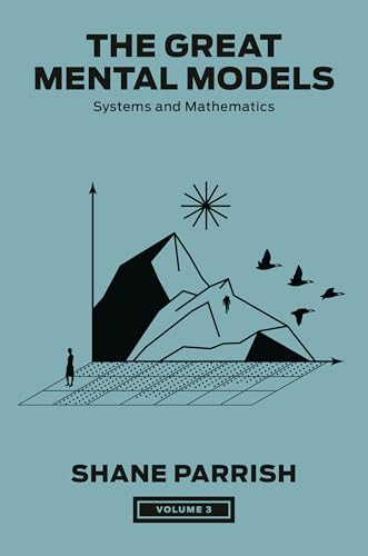 Systems and Mathematics (The Great Mental Models, Bk. 3)