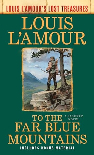 To the Far Blue Mountains: Louis L'Amour's Lost Treasures (Sacketts, Bk. 2)