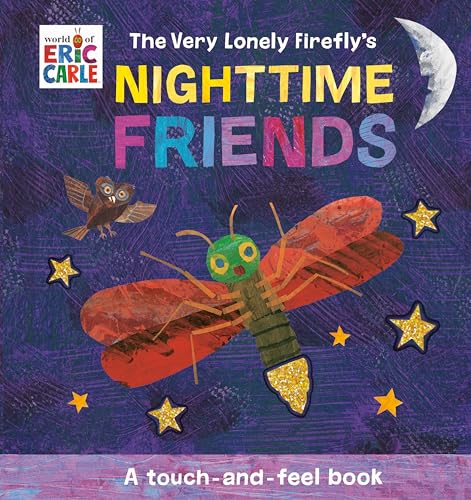 The Very Lonely Firefly's Nighttime Friends Touch-And-Feel Book (World of Eric Carle)
