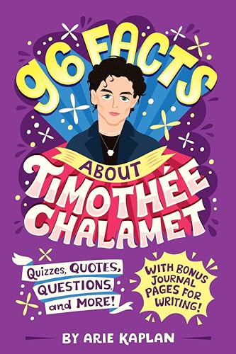 96 Facts About Timothée Chalamet: Quizzes, Quotes, Questions, and More! With Bonus Journal Pages for Writing! (96 Facts About...)