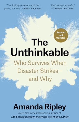 The Unthinkable: Who Survives When Disaster Strikes—and Why (Revised and Updated)