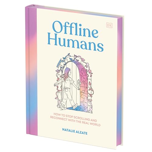 Offline Humans: How to Stop Scrolling and Reconnect With the Real World