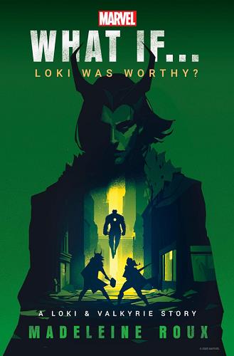 What if ... Loki Was Worthy (What If..., Bk. 1)