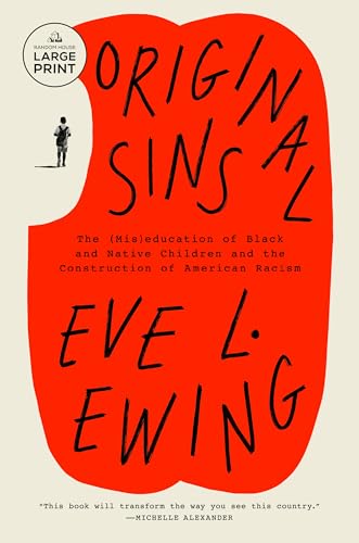 Original Sins: The (Mis)education of Black and Native Children and the Construction of American Racism (Large Print)
