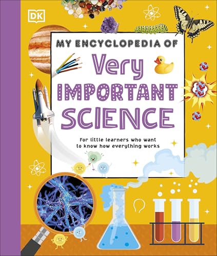 My Encyclopedia of Very Important Science: For Little Learners Who Want to Know How Everything Works