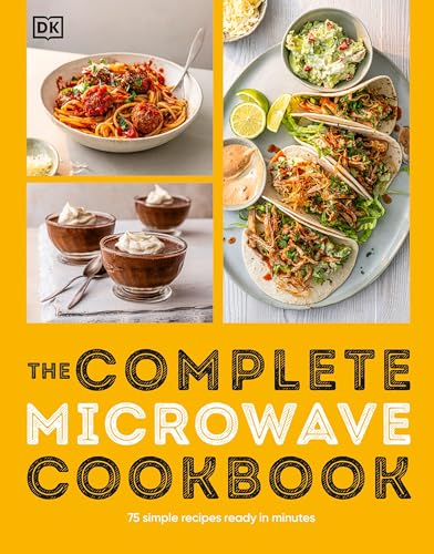 The Complete Microwave Cookbook: 75 Simple Recipes Ready in Minutes